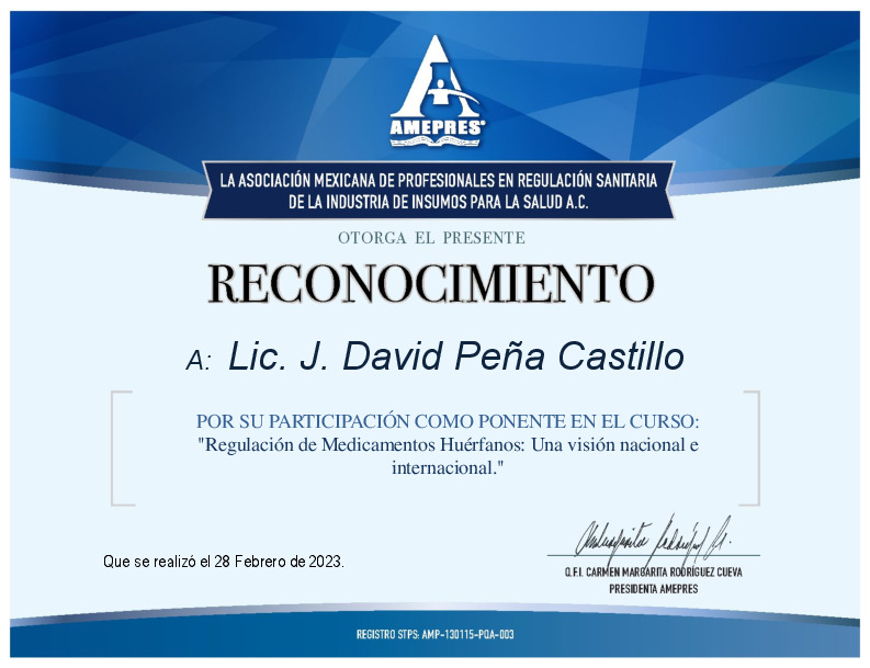 Reconocimiento otorgado al Lic David Peña Castillo por la Asociación Mexicana de Profesionales en Regulación Sanitaria de la Industria de Insumos para la Salud AC (AMEPRES) por su charla sobre medicamentos huérfanos durante el DimER 2023