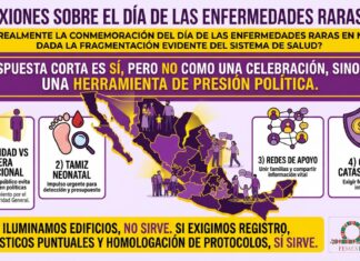 Reflexiones sobre el Día de las Enfermedades Raras 2026 Cartel que dice: «¿Sirve realmente la conmemoración del Día de las Enfermedades Raras en México, dada la fragmentación evidente del sistema de salud? La respuesta corta es SÍ, pero no como una celebración, sino como una herramienta de presión política. 1 Hay que atender la visibilidad contra la ceguera institucional. Y habrá que decir que sin este día en el que se reconocen a las enfermedades raras, el universo de mexicanos que las padecen quedaría invisibilizado en las políticas sanitarias públicas. En un esfuerzo extraordinario, hemos logrado que el Consejo de Salubridad General finalmente las reconozca, aunque el reconocimiento fue lentísimo y anquilosado. Este día le recuerda al Estado que raro no significa invisible. 2 El impulso al tamiz neonatal. Esto representa una tarea impostergable. México apenas detecta una fracción, comparado con otros países de Latinoamérica. Haciendo ruido como lo hacemos en este día, termina por resultar la única forma en que el presupuesto para estas pruebas no termine por recortarse aún más. 3 ¿Qué de las redes de apoyo en un sistema roto? Cuando el sistema de salud falla, cosa que sucede frecuentemente, son las redes de pacientes que salvan vidas. Este día une a familias que normalmente se sienten aisladas y facilita para ellas el intercambio de información esencial para trabajar sobre sus temas. 4 La batalla por el gasto catastrófico. Debido a la fragmentación de nuestro sistema de salud, una gran cantidad de enfermedades no está cubierta por el fondo de salud para el bienestar. Este día sirve para recordarles la necesidad de un fondo único, intocable para nuestras enfermedades. Conclusión Si la llamada conmemoración se queda solo en iluminar edificios con luces de colores, reunirnos para foto en el Congreso, escuchar las buenas intenciones, entonces no sirve para nada. Pero sí sirve para lo siguiente: para exigir el registro, denunciar retrasos en diagnósticos y exigir también la homologación de protocolos médicos para las todas las enfermedades raras con tratamiento existente. Y así entenderíamos que este día se significa como una de las pocas armas o instrumentos que tienen los pacientes para no ser olvidados por la burocracia gubernamental.»